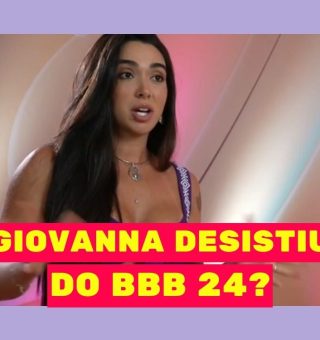 Giovanna desistiu do BBB 24