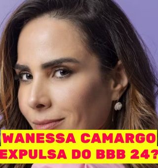 Wanessa Camargo expulsa do BBB 24